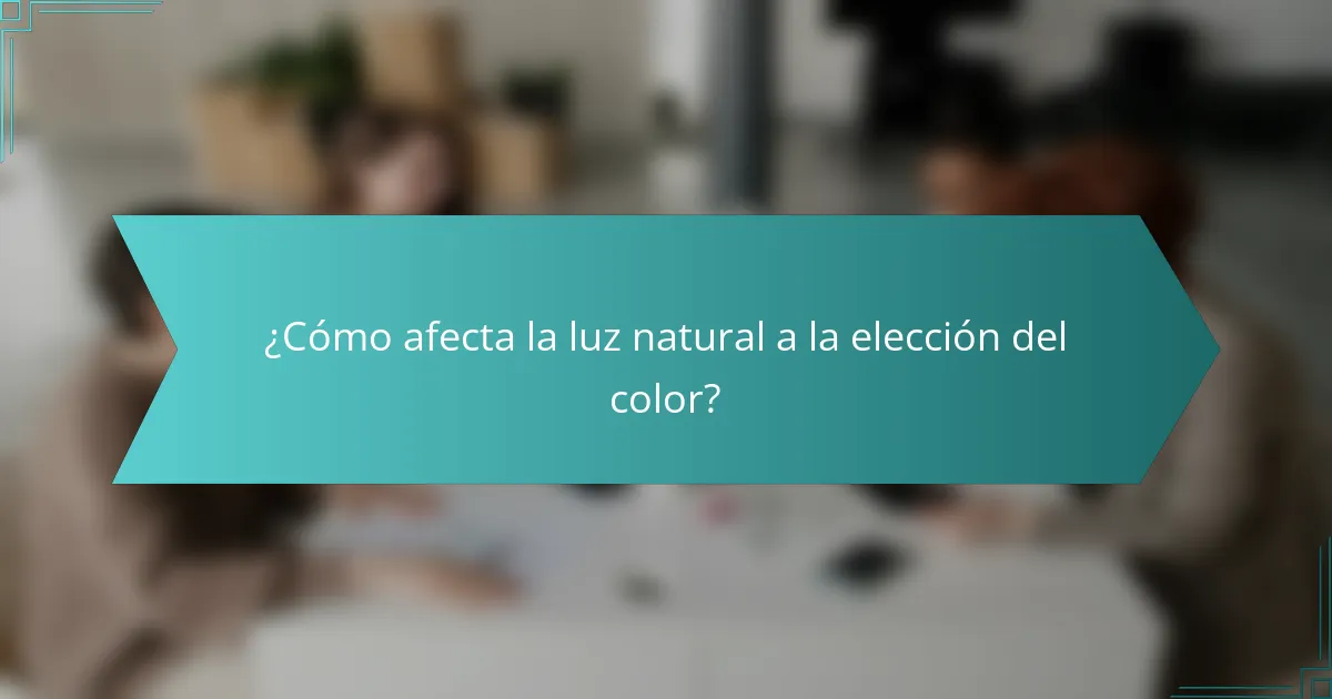 ¿Cómo afecta la luz natural a la elección del color?