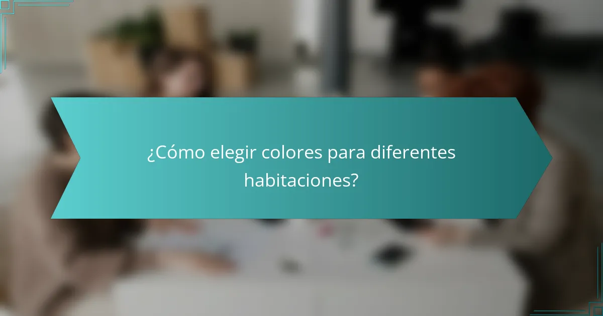 ¿Cómo elegir colores para diferentes habitaciones?
