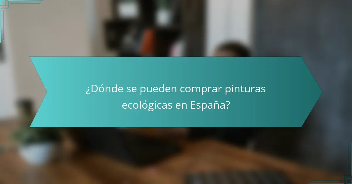 ¿Dónde se pueden comprar pinturas ecológicas en España?