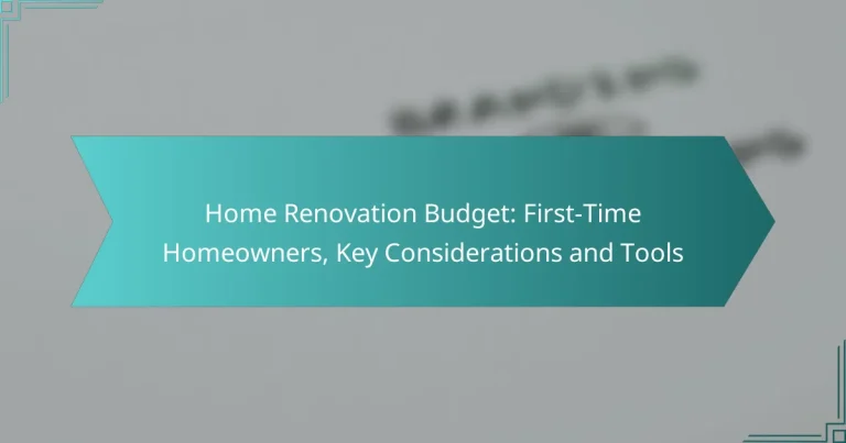 Presupuesto de Renovación del Hogar: Propietarios Primerizos, Consideraciones Clave y Herramientas