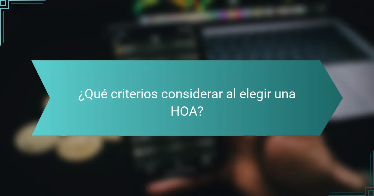 ¿Qué criterios considerar al elegir una HOA?