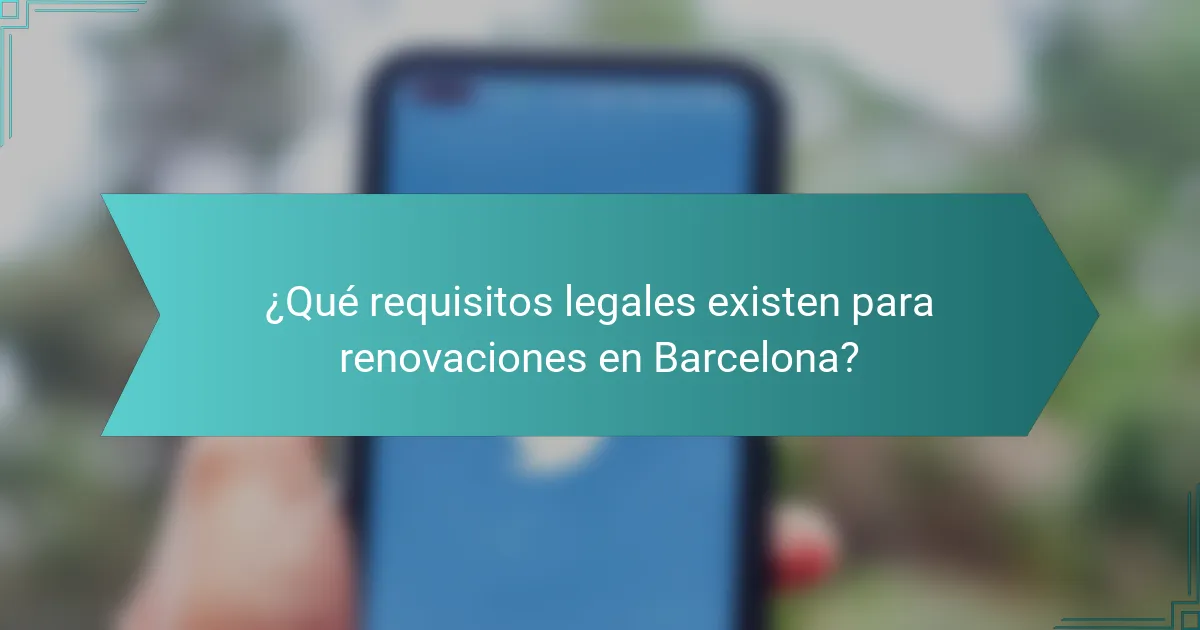 ¿Qué requisitos legales existen para renovaciones en Barcelona?