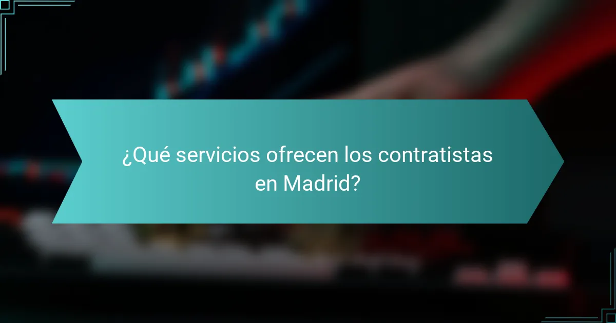 ¿Qué servicios ofrecen los contratistas en Madrid?